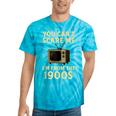 You Can't Scare Me I'm From The 1900s Television Retro Tie-Dye T-Shirts Turquoise Tie-Dye You Can't Scare Me I'm From The 1900s Television Retro Tie-Dye T-Shirts Turquoise Tie-Dye