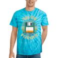 Never Forget Retro Diskette Nostalgia Vintage Tie-Dye T-Shirts Turquoise Tie-Dye Never Forget Retro Diskette Nostalgia Vintage Tie-Dye T-Shirts Turquoise Tie-Dye