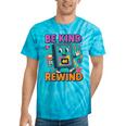 Be Kind Rewind 90s VHS Nostalgia Retro Tie-Dye T-Shirts Turquoise Tie-Dye