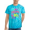 I Love The 90'S 90s Nostalgia Tie-Dye T-Shirts Turquoise Tie-Dye I Love The 90'S 90s Nostalgia Tie-Dye T-Shirts Turquoise Tie-Dye
