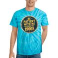 Be Patient With Me I'm From The 1900s Father's Day Dad Tie-Dye T-Shirts Turquoise Tie-Dye Be Patient With Me I'm From The 1900s Father's Day Dad Tie-Dye T-Shirts Turquoise Tie-Dye