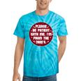 Patient I'm From The 1900s Fathers Day Please Be Premium Tie-Dye T-Shirts Turquoise Tie-Dye