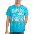 Please Be Patient I'm From The 1900s Over The Hill Tie-Dye T-Shirts Turquoise Tie-Dye Please Be Patient I'm From The 1900s Over The Hill Tie-Dye T-Shirts Turquoise Tie-Dye