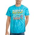 Please Be Patient With Me I'm From The 1900s Meme Tie-Dye T-Shirts Turquoise Tie-Dye Please Be Patient With Me I'm From The 1900s Meme Tie-Dye T-Shirts Turquoise Tie-Dye
