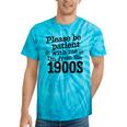Please Be Patient With Me I'm From The 1900s Quote Premium Tie-Dye T-Shirts Turquoise Tie-Dye Please Be Patient With Me I'm From The 1900s Quote Premium Tie-Dye T-Shirts Turquoise Tie-Dye