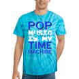 Pop Music Becomes a Time Machine Nostalgia Sound Quote Tie-Dye T-Shirts Turquoise Tie-Dye Pop Music Becomes a Time Machine Nostalgia Sound Quote Tie-Dye T-Shirts Turquoise Tie-Dye