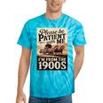 Vintage Saying Please Be Patient With Me I'm From The 1900s Tie-Dye T-Shirts Turquoise Tie-Dye