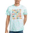 Groovy Please Be Patient With Me I'm From The 1900s Tie-Dye T-Shirts Mint Tie-Dye Groovy Please Be Patient With Me I'm From The 1900s Tie-Dye T-Shirts Mint Tie-Dye