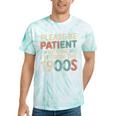 Humor Retro Please Be Patient With Me I'm From The 1900s Tie-Dye T-Shirts Mint Tie-Dye Humor Retro Please Be Patient With Me I'm From The 1900s Tie-Dye T-Shirts Mint Tie-Dye