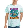 Be Kind Rewind 90s VHS Nostalgia Retro Tie-Dye T-Shirts Mint Tie-Dye