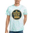 Be Patient With Me I'm From The 1900s Father's Day Dad Tie-Dye T-Shirts Mint Tie-Dye Be Patient With Me I'm From The 1900s Father's Day Dad Tie-Dye T-Shirts Mint Tie-Dye