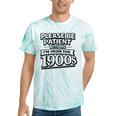 Please Be Patient I'm From The 1900s Boomer Gen-X Premium Tri-Blend Tie-Dye T-Shirts Mint Tie-Dye Please Be Patient I'm From The 1900s Boomer Gen-X Premium Tri-Blend Tie-Dye T-Shirts Mint Tie-Dye