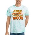 Please Be Patient I'm From The 1900s Ironic Millennial Quote Tie-Dye T-Shirts Mint Tie-Dye
