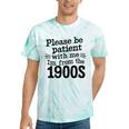 Please Be Patient With Me I'm From The 1900s Quote Premium Tie-Dye T-Shirts Mint Tie-Dye Please Be Patient With Me I'm From The 1900s Quote Premium Tie-Dye T-Shirts Mint Tie-Dye