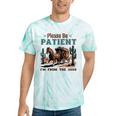 Please Be Patient I'm From The 1900s Stagecoach Western Vint Tie-Dye T-Shirts Mint Tie-Dye Please Be Patient I'm From The 1900s Stagecoach Western Vint Tie-Dye T-Shirts Mint Tie-Dye