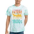 PLEASE BE PATIENT I'M FROM THE 1900s Vintage 1900s 90s Premium Tie-Dye T-Shirts Mint Tie-Dye
