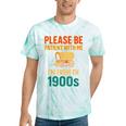 Please Be Patient I'm From The 1900s Vintage Father Day Men Tie-Dye T-Shirts Mint Tie-Dye Please Be Patient I'm From The 1900s Vintage Father Day Men Tie-Dye T-Shirts Mint Tie-Dye