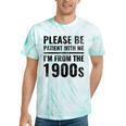 Vintage Please Be Patient With Me I'm From The 1900s Humor Tie-Dye T-Shirts Mint Tie-Dye Vintage Please Be Patient With Me I'm From The 1900s Humor Tie-Dye T-Shirts Mint Tie-Dye