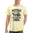 Funny Fathers Day Funny Please Be Patient I'm From The 1900s Tie-Dye T-Shirts Yellow Tie-Dye