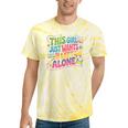 This Girl Just Wants To Be Left Alone Retro Nostalgia Tie-Dye T-Shirts Yellow Tie-Dye