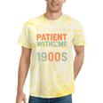 Old People Please Be Patient With Me I'm From The 1900s Premium Tie-Dye T-Shirts Yellow Tie-Dye