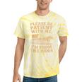 Please Be Patient With Me I'm From The 1900s Art Tie-Dye T-Shirts Yellow Tie-Dye