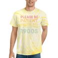 Please Be Patient With Me I'm From The 1900s Classic Vintage Tie-Dye T-Shirts Yellow Tie-Dye