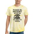 Please Be Patient With Me I'm From The 1900s Funny Premium Tri-Blend Tie-Dye T-Shirts Yellow Tie-Dye