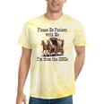 Please Be Patient With Me I'm From The 1900s Horse Wagon 90s Tie-Dye T-Shirts Yellow Tie-Dye Please Be Patient With Me I'm From The 1900s Horse Wagon 90s Tie-Dye T-Shirts Yellow Tie-Dye