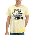 Please Be Patient With Me I'm From The 1900s Old Vintage Premium Tie-Dye T-Shirts Yellow Tie-Dye