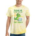 Please Be Patient With Me I'm From The 1900s Soft Tee Tie-Dye T-Shirts Yellow Tie-Dye Please Be Patient With Me I'm From The 1900s Soft Tee Tie-Dye T-Shirts Yellow Tie-Dye