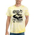 Please Be Patient With Me I'm From The 1900s Vintage Classic Premium Tri-Blend Tie-Dye T-Shirts Yellow Tie-Dye