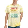 Retro Humor Please Be Patient With Me I'm From The 1900s Premium Tie-Dye T-Shirts Yellow Tie-Dye