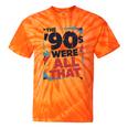 The 90s Were All That – Retro 1990s Nostalgia Tee Premium Tri-Blend Tie-Dye T-Shirts Orange Tie-Dye