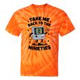 Take Me Back To The Nineties 90's Retro Gamer Nostalgia Tie-Dye T-Shirts Orange Tie-Dye
