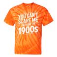 You Can't Scare Me I'm From The 1900s Humour Tie-Dye T-Shirts Orange Tie-Dye