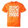 You Can't Scare Me I'm From The 1900s Retro Tie-Dye T-Shirts Orange Tie-Dye