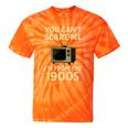 You Can't Scare Me I'm From The 1900s Television Retro Premium Tie-Dye T-Shirts Orange Tie-Dye You Can't Scare Me I'm From The 1900s Television Retro Premium Tie-Dye T-Shirts Orange Tie-Dye
