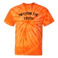 I'm From The 1900s Cute Tie-Dye T-Shirts Orange Tie-Dye