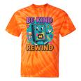 Be Kind Rewind 90s VHS Nostalgia Retro Tie-Dye T-Shirts Orange Tie-Dye