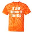 If Lost Return To The 90s Retro Throwback Nostalgia Apparel Tie-Dye T-Shirts Orange Tie-Dye