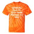 No WiFi Talk To Each Other – Retro 90s Nostalgia Tie-Dye T-Shirts Orange Tie-Dye