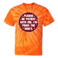 Patient I'm From The 1900s Fathers Day Please Be Tie-Dye T-Shirts Orange Tie-Dye