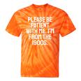 Be Patient With Me I'm From The 1900s Old Age Gen Xers Premium Tie-Dye T-Shirts Orange Tie-Dye Be Patient With Me I'm From The 1900s Old Age Gen Xers Premium Tie-Dye T-Shirts Orange Tie-Dye