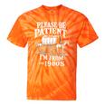 Playful Pace Humor Please Be Patient I'm From The 1900s Premium Tie-Dye T-Shirts Orange Tie-Dye