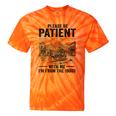 Please Be-Patient With-Me I'm From The 1900s Oregon Trail Tie-Dye T-Shirts Orange Tie-Dye
