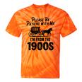 Please Be Patient With Me I'm From The 1900s Dad Joke Saying Tie-Dye T-Shirts Orange Tie-Dye