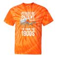 Please Be Patient With Me I'm From The 1900s Middle Aged Tie-Dye T-Shirts Orange Tie-Dye