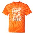 Please Be Patient I'm From The 1900s Old Man Premium Tie-Dye T-Shirts Orange Tie-Dye Please Be Patient I'm From The 1900s Old Man Premium Tie-Dye T-Shirts Orange Tie-Dye