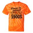 Please Be Patient With Me I'm From The 1900s Quote Premium Tie-Dye T-Shirts Orange Tie-Dye Please Be Patient With Me I'm From The 1900s Quote Premium Tie-Dye T-Shirts Orange Tie-Dye